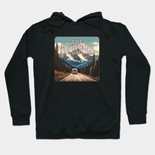 The Mountains Are Calling And I Must Go Hoodie